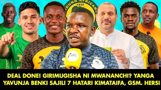 NASSORO: DEAL DONE! GIRIMUGISHA NI MWANANCHI? YANGA YAVUNJA BENKI SAJILI 7 HATARI KIMATIFA |GSM BABA