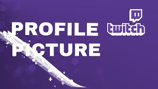 How To Make A Profile Picture For Twitch 2018 How To Make A Profile Picture For Twitch 2018