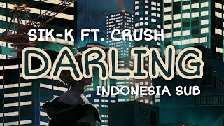SIK-K - DARLING FT. CRUSH INDO SUB