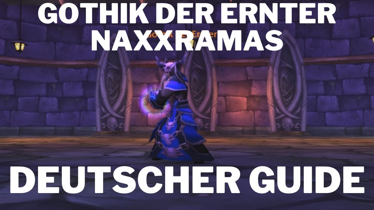 Gothik der Ernter Naxxramas WotLK Guide - Deutsch - einfach erklärt