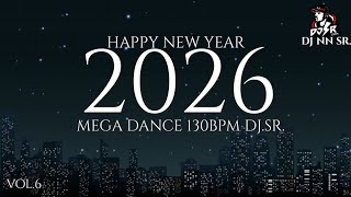  Happy New Year 2026  Mega Dance Dj Sr 130bpm  Vol6  Djnn Sr djsr