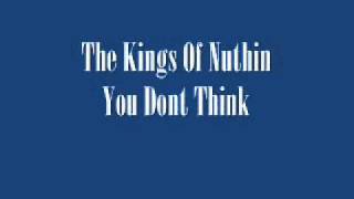 The Kings Of Nuthin - You Dont Think