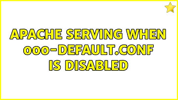 Apache serving when 000-default.conf is disabled