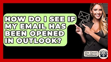 How Do I See If My Email Has Been Opened In Outlook? - TheEmailToolbox.com