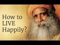 How to live happily sadhguru answers