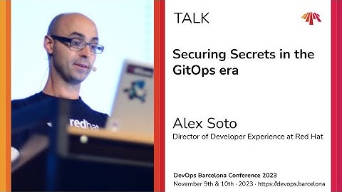 Alex Soto - Securing Secrets in the GitOps era