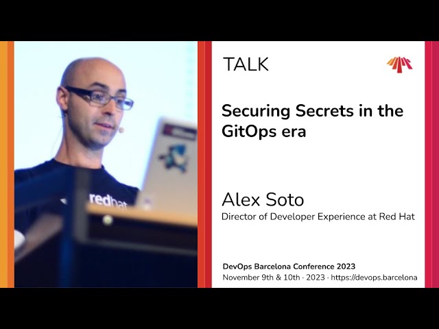 Alex Soto - Securing Secrets in the GitOps era