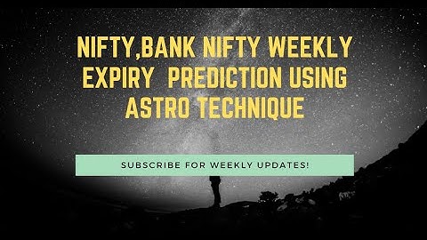 NIFTY,BANK NIFTY weekly expiry  PREDICTION USING ASTRO technique