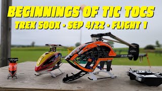 Beginnings Of Tic Tocs | Trex 500x | Sep 4/22 | Flight 1