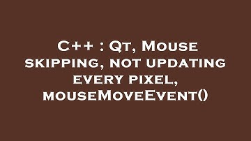 C++ : Qt, Mouse skipping, not updating every pixel, mouseMoveEvent()