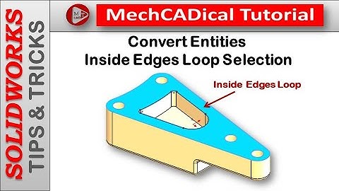 Convert Entities - Inside Edges Loop Selection In SolidWorks