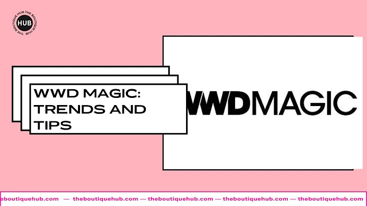 Boutique Chat #025 | WWDMagic: Spring 19 Trends, B...