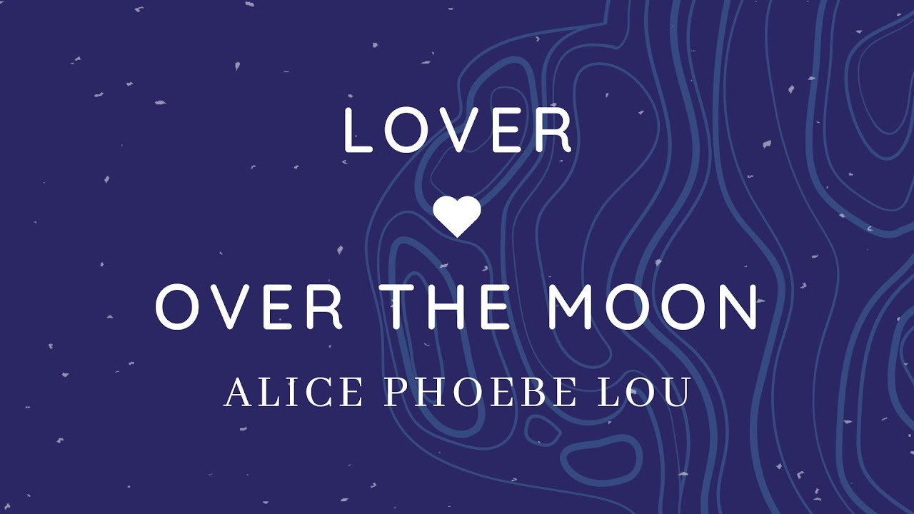 Lover // Over The Moon - Alice Phoebe Lou (Lyrics) Lover // Over The Moon - Alice Phoebe Lou (Lyrics)