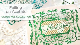 Glimmer Hot Foil on Heat Resistant Acetate with Spellbinders Gilded Age Collection