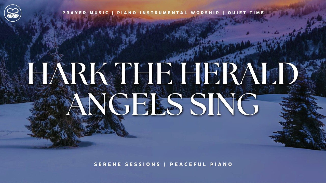 Hark The Herald Angels Sing: Peaceful Piano Instrumental | Prayer \u0026 Worship