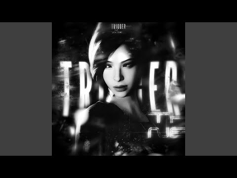 TRIGGER (Slowed)