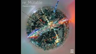 Friends In Tokyo - Re_Mutable #Music #Housemusic #Techhouse #Release #Dance #Viral #Viralvideo #Fyp