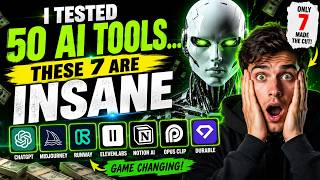 I Tested 50 AI Tools… These 7 Blew My Mind