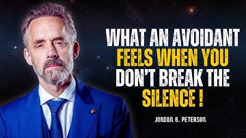When Your Silence Breaks an Avoidant’s Armor: What They Really Feel | Jordan Peterson