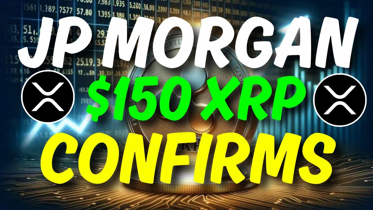 XRP RIPPLE - JP MORGAN CONFIRMS $150 XRP! XRP NEWS TODAY - YouTube
