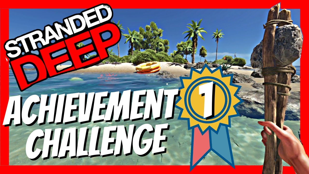 Stranded Deep Achievement Challenge - Episode 1 - YouTube