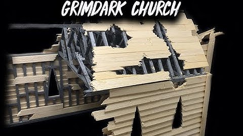 Something Wicked Within: Grimdark Church Tutorial for Tabletop Gaming Part 1