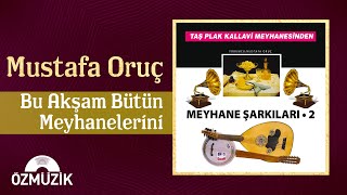 Meyhane Şarkıları 2 - Mustafa Oruç - Bu Akşam Bütün Meyhanelerini  Resimi