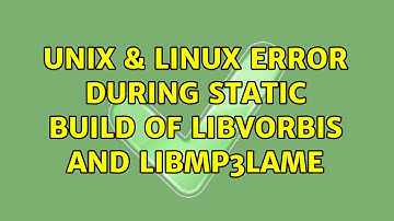 Unix & Linux: Error during static build of libvorbis and libmp3lame