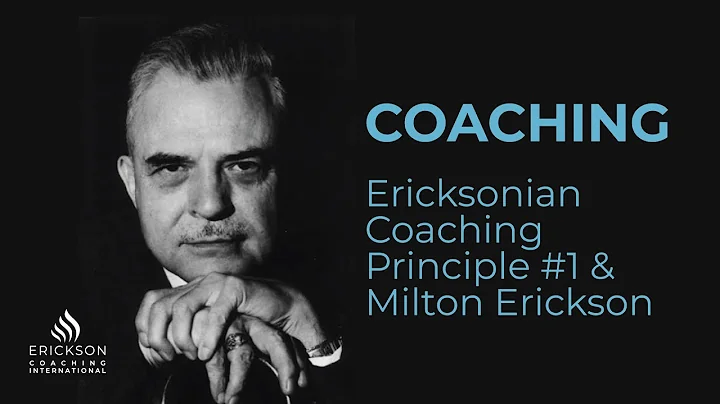 Life Coaching: Ericksonian Coaching Principle #1 &...