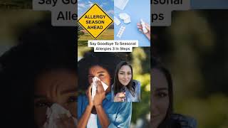 Say Goodbye To Seasonal Allergies In 3 Steps