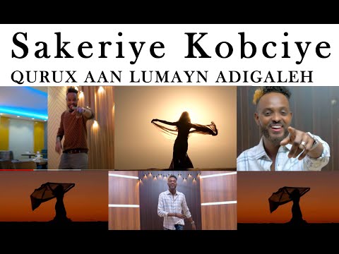 Sakeriye Kobciye - QURUX AAN LUMAYN ADIGALEH