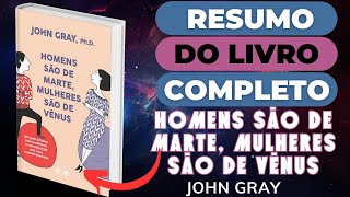 HOMENS SÃO DE MARTE, MULHERES SÃO DE VÊNUS - John Gray - Melhor Resumo COMPLETO do Livro!