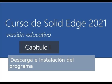 Solid Edge. Capítulo 1: Descarga e Instalación