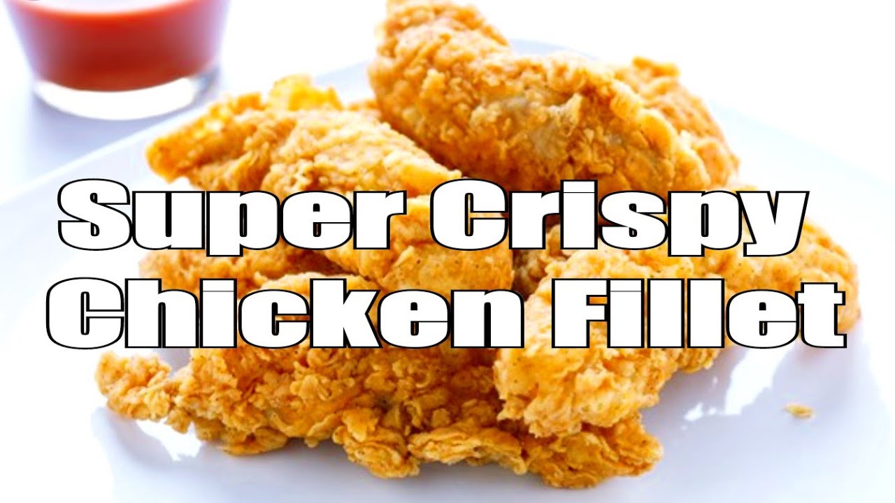 Super Crispy Chicken Fillet  The Secret of Crispy Chicken 