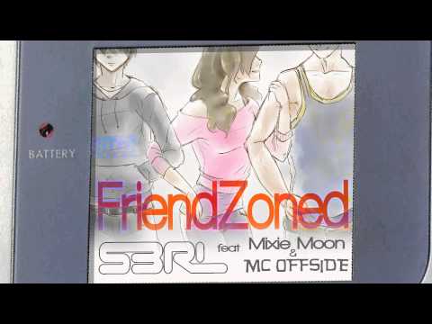 Friendzoned - S3RL feat Mixie Moon