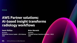 AWS re:Invent 2024 - AWS Partner solutions: AI-based insight transforms radiology workflows (PEX218)