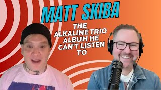 Matt Skiba - The Alkaline Trio Album He CANNOT Listen to...and Why!?!?!?