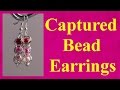 ★ Jewellery Tutorial ★ Captured bead earrings