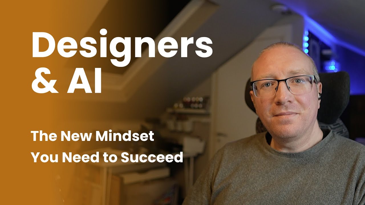 Designers & AI: The New Mindset You Need to Succeed - YouTube