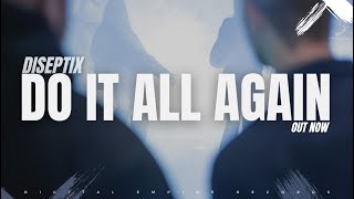 Diseptix - Do It All Again [OUT NOW]