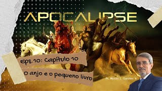 Série Apocalipse - Ep. 10: Cap. 10 - O anjo e o pequeno livro