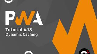 PWA Tutorial for Beginners #18 - Dynamic Caching