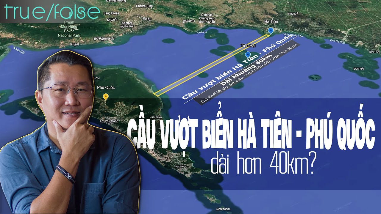 Cầu vượt biển Hà Tiên - Phú Quốc dài hơn 40km? I SERI_ DỰ ÁN TƯƠNG LAI #01