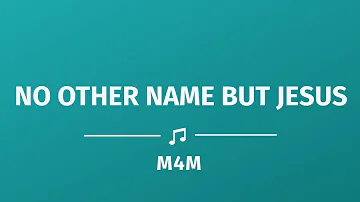 No Other Name but Jesus with lyrics