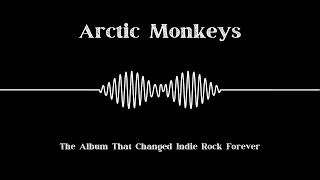 Arctic Monkeys - AM: The Album That Changed Indie Rock Forever