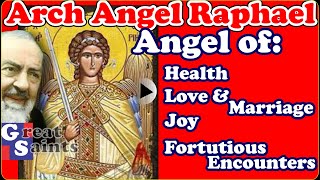 Who is St Raphael the Archangel - How he helps us.