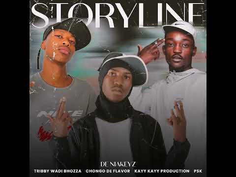 De Niakeyz-Storyline (Ft Tribby Wa Di Bhozza,Chongo De Flavour,PSK n KayyKayy Production)