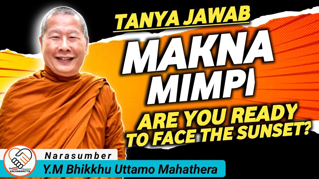 TANYA JAWAB, ARE YOU READY TO FACE THE SUNSET || Y.M BHIKKHU UTTAMO MAHATHERA || CERAMAH DHAMMA