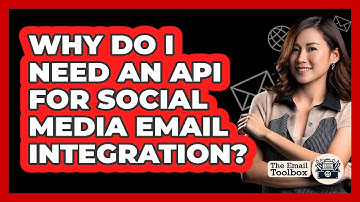 Why Do I Need An API For Social Media Email Integration? - TheEmailToolbox.com