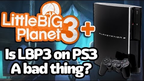 Is LittleBigPlanet 3 on the PS3 a bad thing?